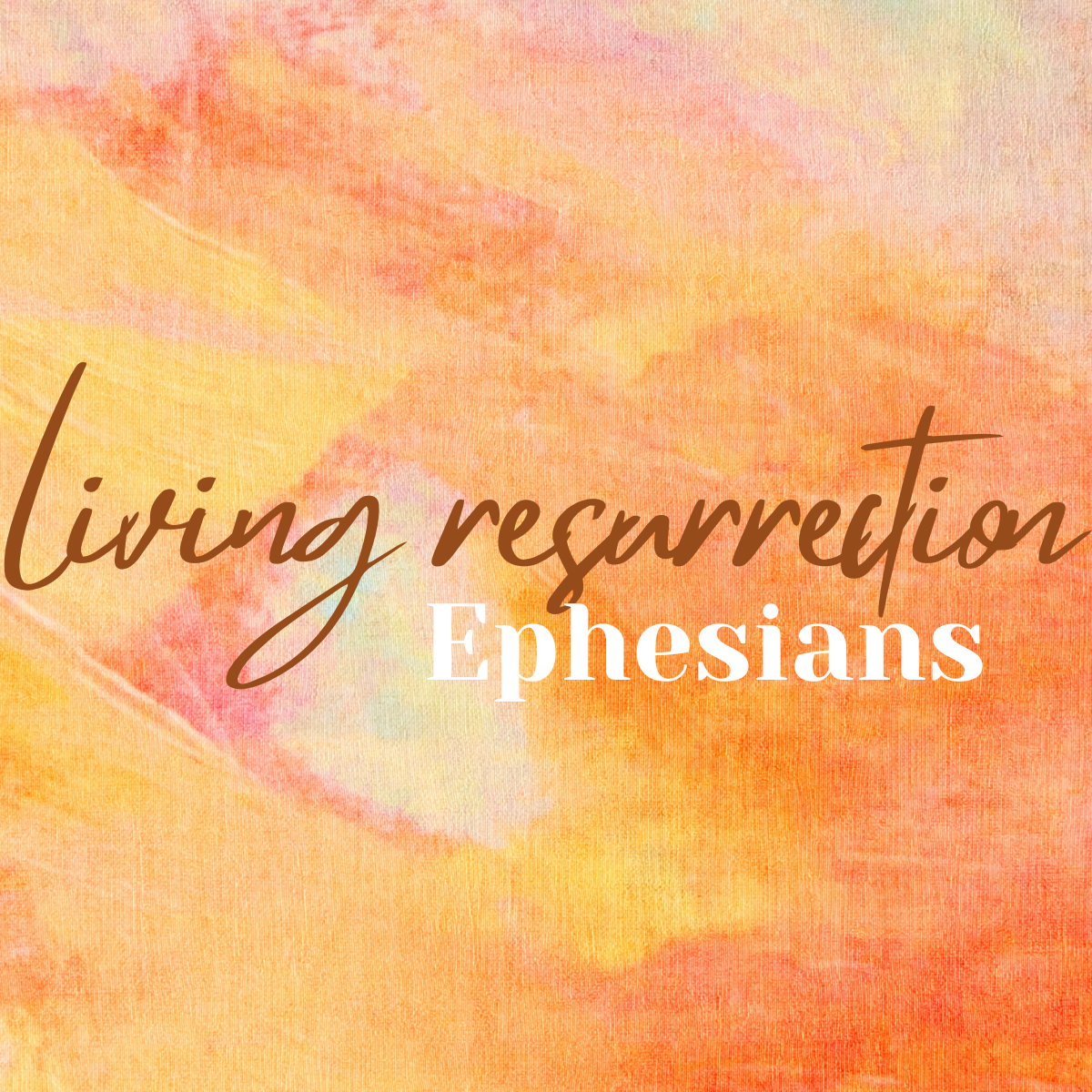 Living Resurrection: Ephesians — First Presbyterian Church in